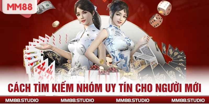 Cách tìm kiếm nhóm uy tín cho người mới