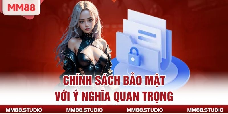Chính sách bảo mật với ý nghĩa quan trọng