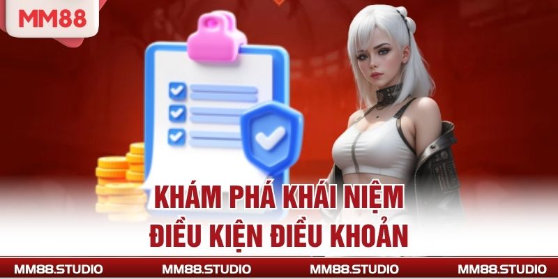 Khám phá khái niệm điều kiện điều khoản