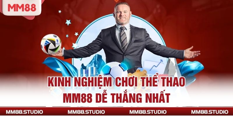 Kinh nghiệm chơi thể thao MM88 dễ thắng nhất