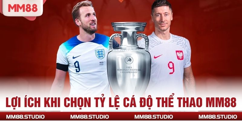 Lợi ích khi chọn tỷ lệ cá độ thể thao MM88