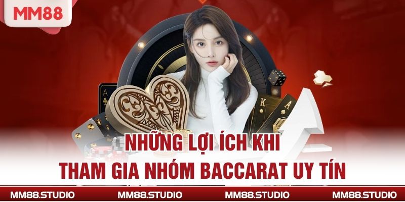 Những lợi ích khi tham gia nhóm Baccarat uy tín