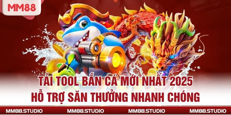 Tải Tool Bắn Cá Mới Nhất