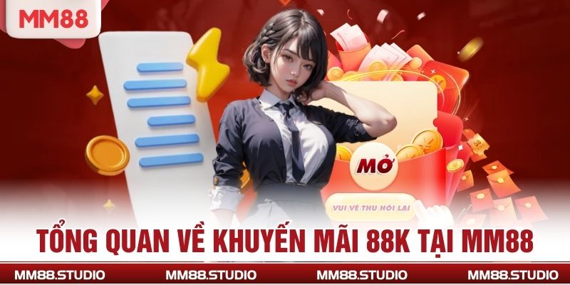 Tổng quan về khuyến mãi 88k tại MM88