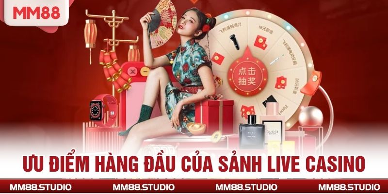 Ưu điểm hàng đầu của sảnh Live Casino